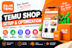 do professional temu shop setup and optimization