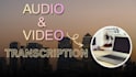 provide flawless audio and video transcription fast