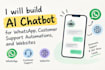 build ai chatbot for whatsapp, customer support automations, and websites
