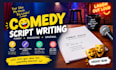 be your comedy script writer movie script funny comedy script stand up comedy