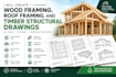 create wood framing, roof framing, and timber structural drawings