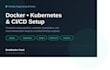 set up docker, kubernetes, and cicd pipelines