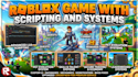 create a complete roblox game with scripting and systems