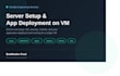 set up a server and deploy your application end to end on a vm
