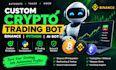 build a custom trading bot, binance trading bot, python bot, and ai bot