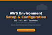 set up and configure your AWS environment ec2 s3 iam and cloudwatch