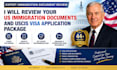 review your US immigration documents and uscis visa application package