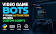 build video game bots, python automation, macros and custom scripts