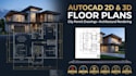 draw autocad 2d 3d floor plan design, city permit and architectural 3d rendering