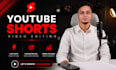 edit high retention youtube shorts for you