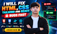 fix HTML, CSS, tailwind, and react bugs fast