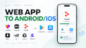 convert your lovable, base44 replit web app to android and ios