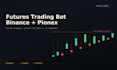build a crypto futures trading bot for binance and pionex