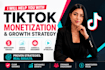 help you with tiktok monetization and growth strategy
