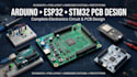 design arduino esp32 stm32 pcb and complete electronics circuit