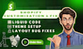 setup shopify store, fix design issues, and customize liquid code