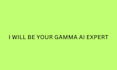 be your gamma ai expert for business