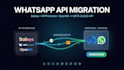 migrate whatsapp API, baileys, wppconnect, openwa for meta cloud API integration
