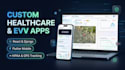 develop home care agency management software with evv app