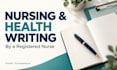 write expert healthcare content as a registered nurse
