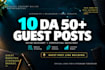 publish 10 niche relevant da plus 50 guest posts with contextual backlinks