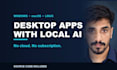 build a custom desktop application that runs on local llm