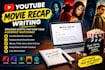 write for you an excellent youtube script for your movie recaps