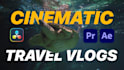 edit your cinematic travel vlogs