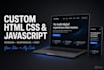 build a custom HTML CSS javascript website