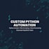 develop custom python scripts and automation solutions