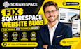 fix squarespace website bugs, CSS, mobile and technical issues