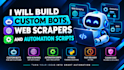 build custom bots, web scrape and automation script