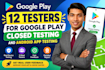 provide 12 real testers for google play closed testing