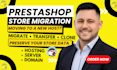 safely migrate, transfer, clone and update your prestashop store, no data loss