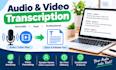 transcribe audio and video into accurate text