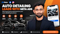 generate auto detailing leads with meta ads