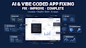 build, fix, and improve your ai or vibe coded app
