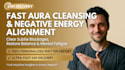 do a fast aura cleansing and negative energy alignment