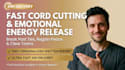 do a fast cord cutting and emotional energy release