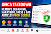 takedown defaming,harassing, false and bad articles from google under dmca