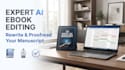 edit ai ebook content, rewrite and proofread your ebook manuscript