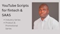 write youtube scripts for fintech, saas, and crypto startups