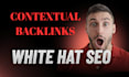 build high quality contextual backlinks with white hat SEO