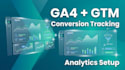set up ga4 and GTM conversion tracking and analytics