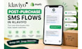 create klaviyo purchase SMS flows boost customer engagement
