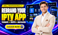 professionally do custom iptv rebrand with admin panel and logo