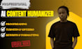 humanize, fix, edit, rewrite, and proofread ai content