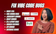 fix vibe code bugs, debug lovable base44 debugging fix replit ai bug bolt