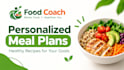 create a personalized meal plan and healthy recipes for you