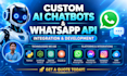 develop custom ai automation chatbots and whatsapp messenger API integration